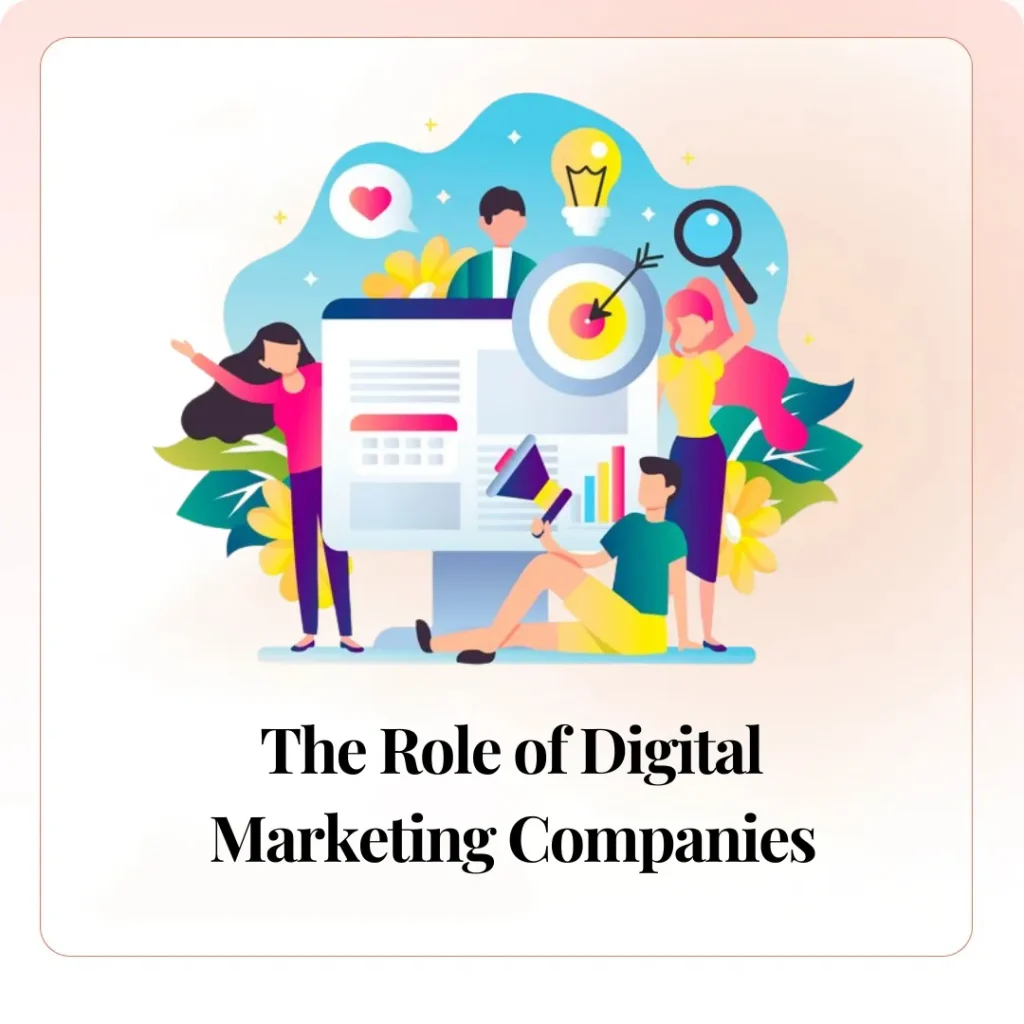 The Role of Digital Marketing Companies​