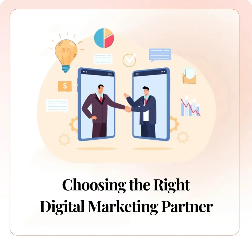 Choosing the Right Digital Marketing Partner​