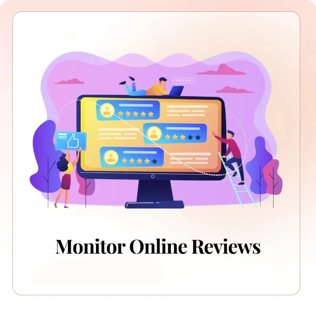 Monitor Online Reviews:​