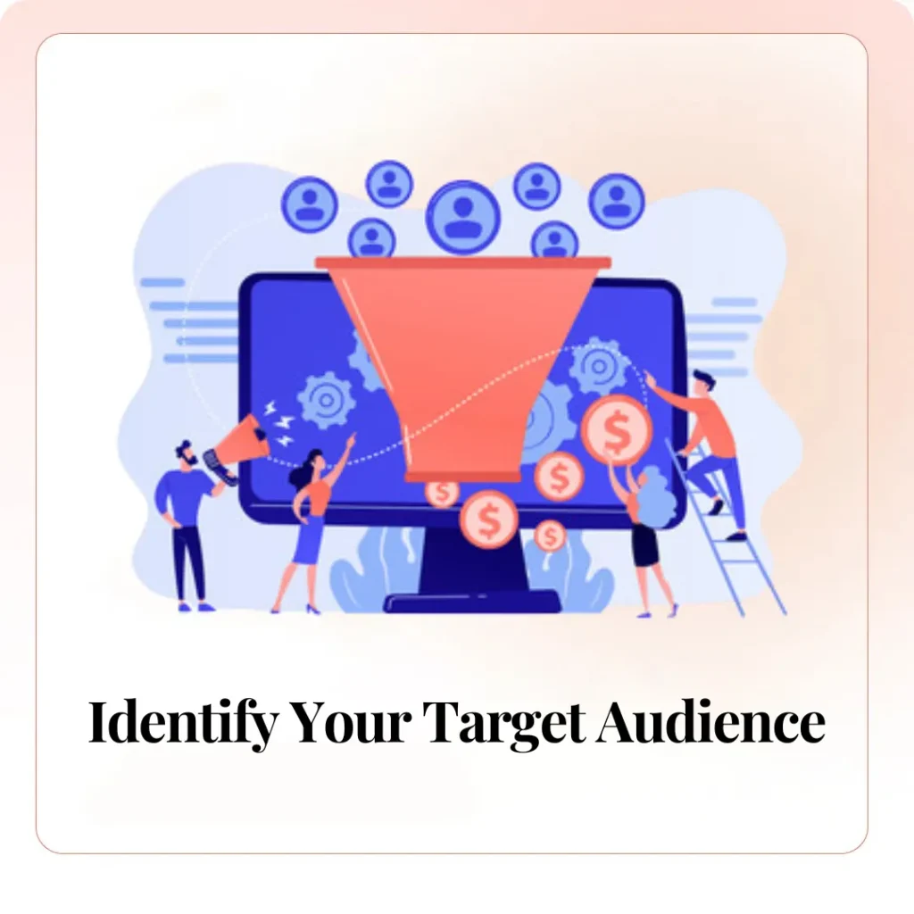 Identify Your Target Audience:​