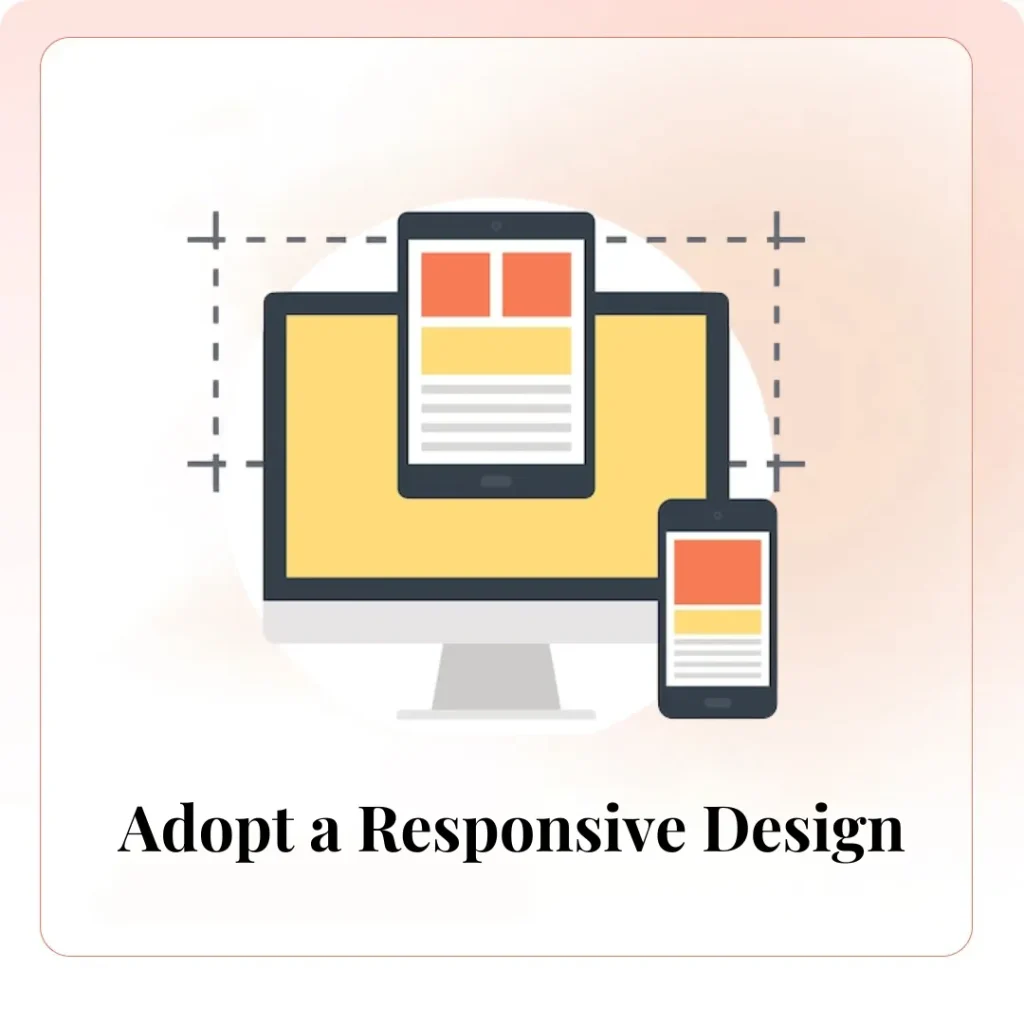 Adopt a Responsive Design