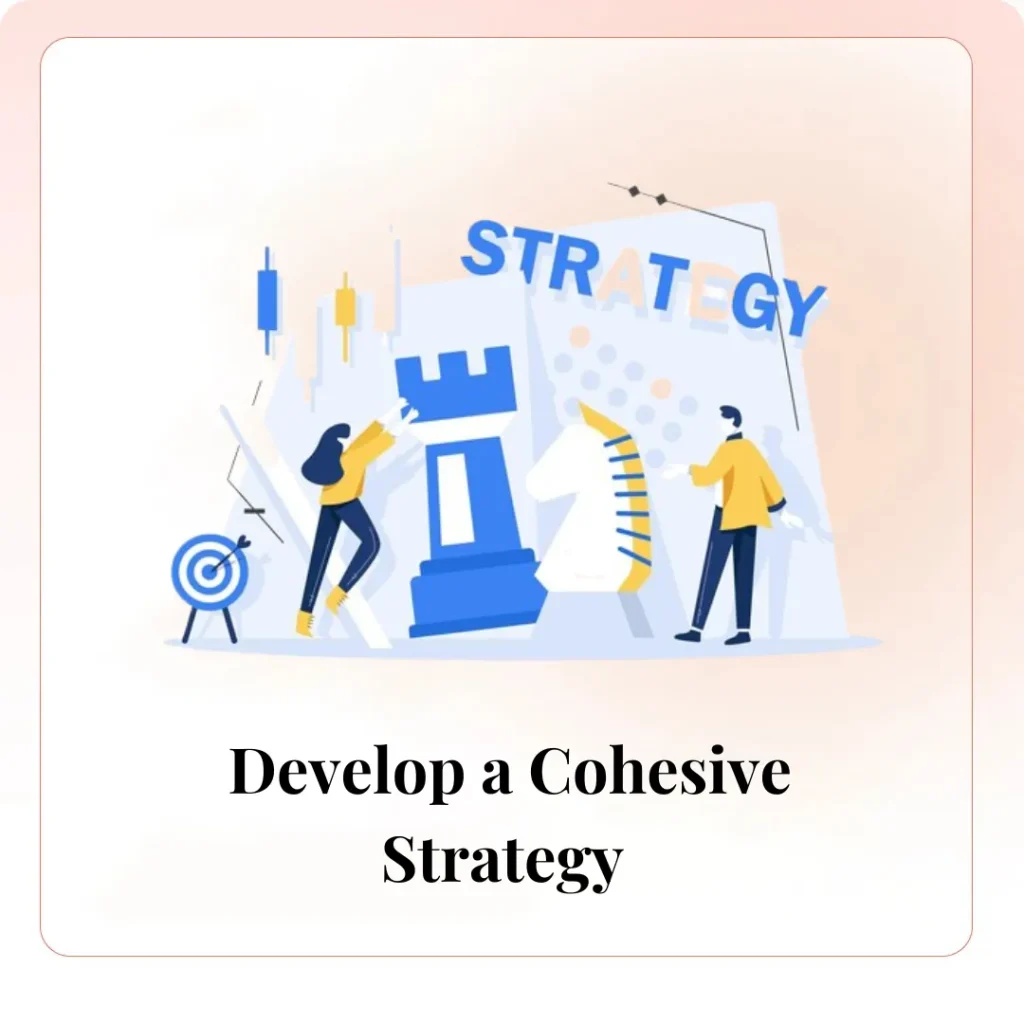 Develop a Cohesive Strategy