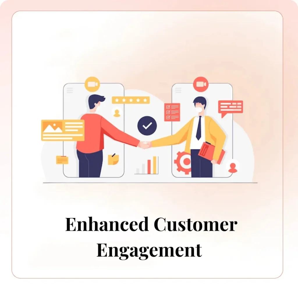 Enhanced Customer Engagement