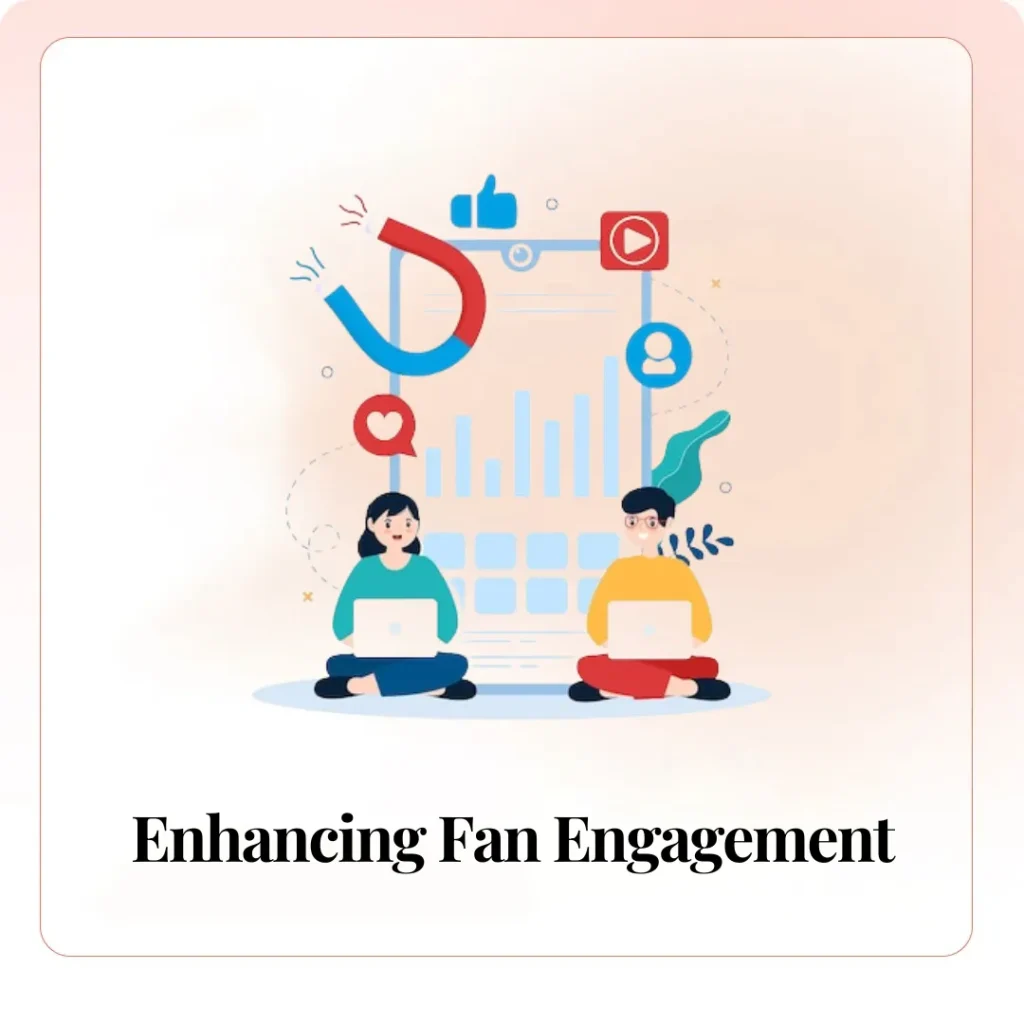 Enhancing Fan Engagement​