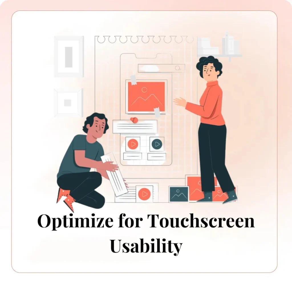 Optimize for Touchscreen Usability