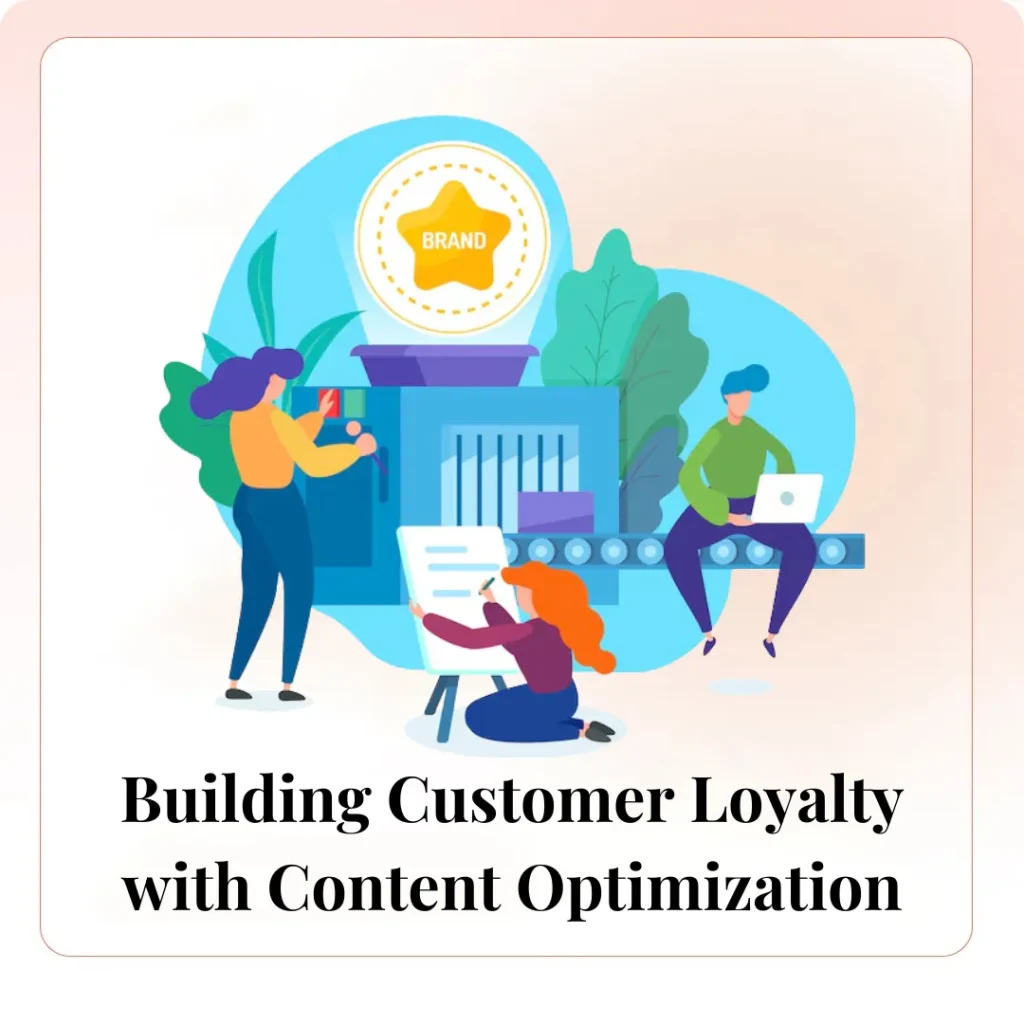 Building Customer Loyalty with Content Optimization