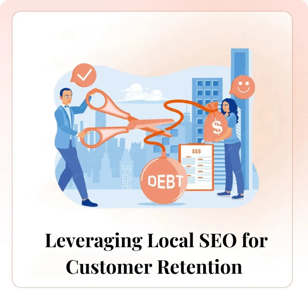 Leveraging Local SEO for Customer Retention