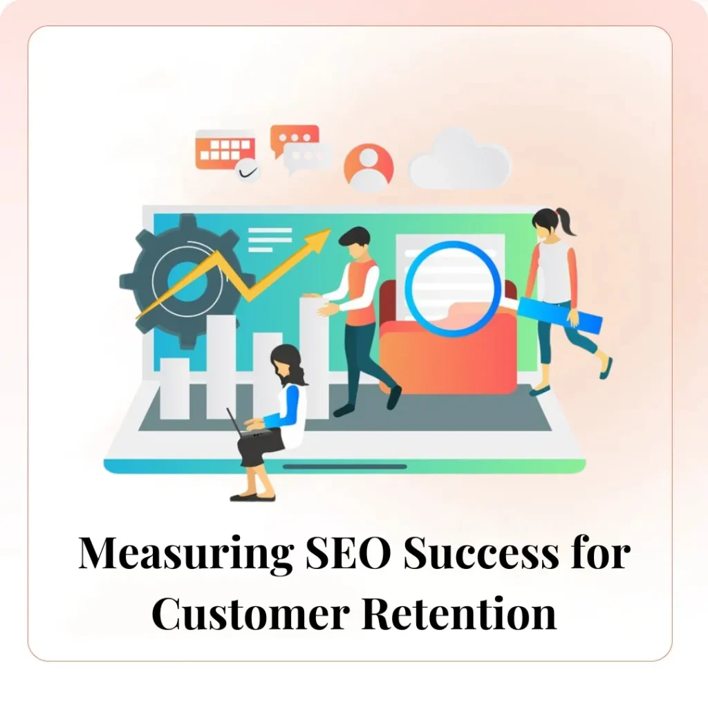 Measuring SEO Success for Customer Retention