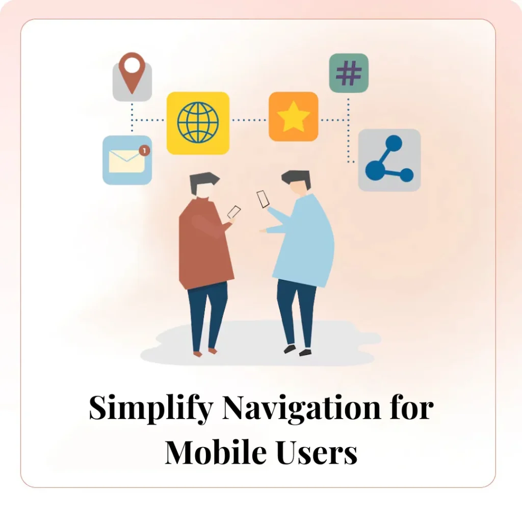 Simplify Navigation for Mobile Users