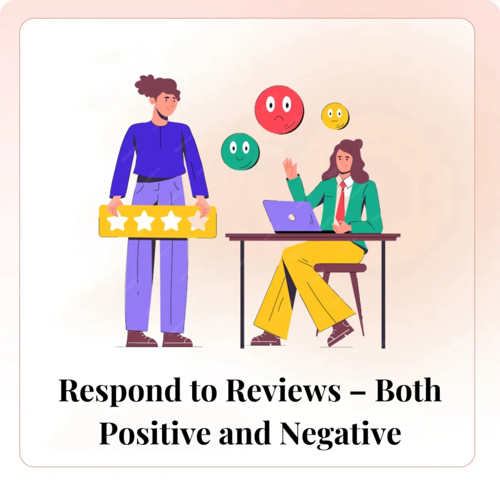 Respond to Reviews – Both Positive and Negative