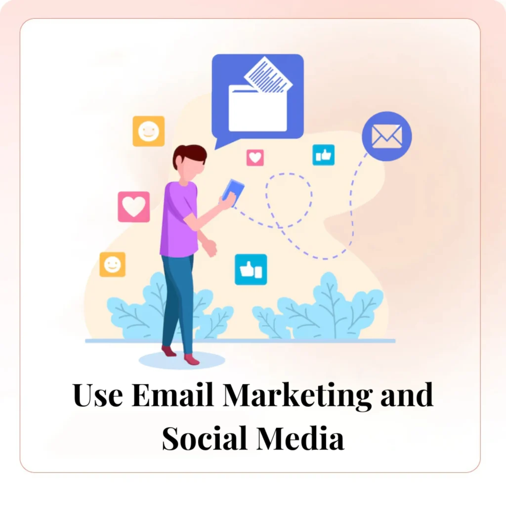 Use Email Marketing and Social Media