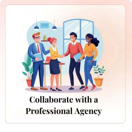 Collaborate with a Professional Agency